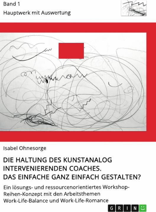 Immagine prodotto Die Haltung des kunstanalog intervenierenden Coaches. Das Einfache ganz einfach gestalten? Band (Tedesco, Isabel Ohnesorge, 2020)