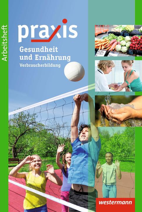 Actual product image Practice. Health and nutrition. Consumer education. Workbook (German, Ingrid Otto, Martina Raker, Ursel Imhof, Christian Knight, Anne Eickelkamp, Rudolf Schröder, Ortrud Reuter-Kaminski, Stephan Friebel, Bettina Pulkrabek, Simone Malz, Anika Barth)