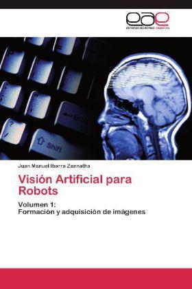 Actual product image Visión Artificial para Robots (Juan Manuel Ibarra Zannatha, 2012)