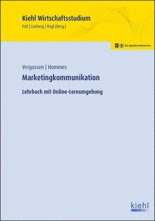 Produktbild Marketingkommunikation (Deutsch, Kristian Foit, Katja Hommes, M. A. Lorberg, Harald Vergossen, Daniel Lorberg LL.M., Bernard Vogl, 2019)