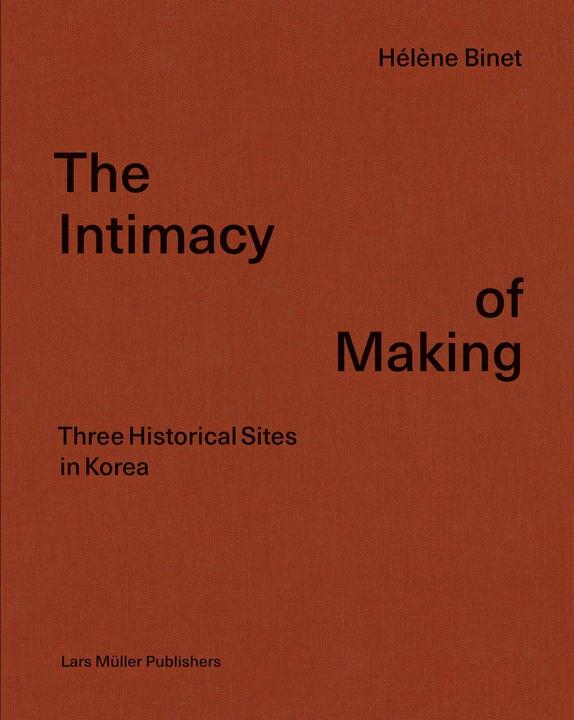 Actual product image The Intimacy of Making (English, Hélène Binet, 2021)
