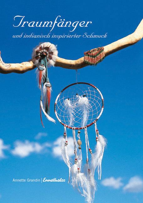 Traumfänger und indianisch inspirierter Schmuck (German, Annette Grandin, 2004)