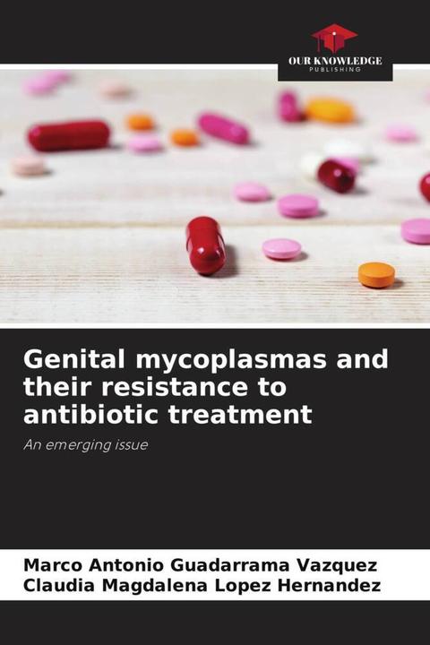 Immagine prodotto Genital mycoplasmas and their resistance to antibiotic treatment (Tedesco, Claudia Magdalena López Hernández, Marco Antonio Guadarrama Vázquez, 2023)