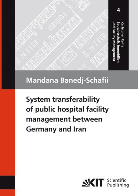 Image du produit System transferability of public hospital facility management between Germany and Iran (Mandana Banedj-Schafii, 2010)