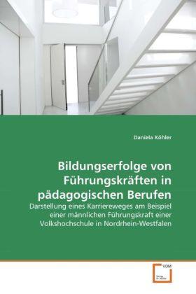 Produktbild Bildungserfolge von Führungskräften in pädagogischen Berufen (Deutsch, Daniela Köhler, 2010)
