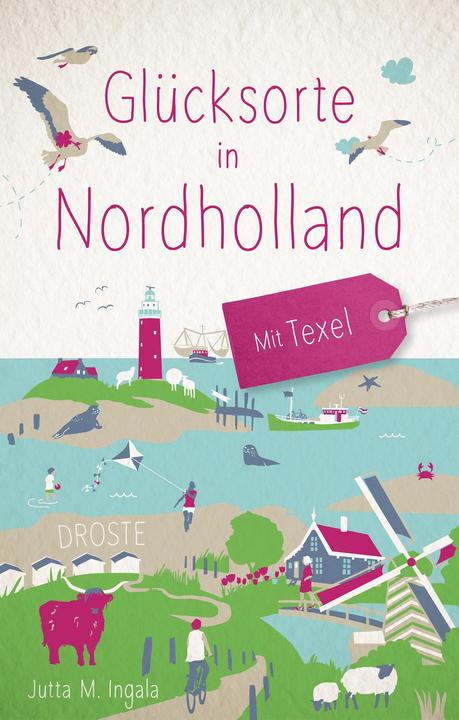 Produktbild Glücksorte in Nordholland. Mit Texel (Deutsch, Jutta M. Ingala, 2021)