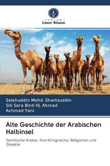 Produktbild Alte Geschichte der Arabischen Halbinsel (Deutsch, Achmad Yani, Salahuddin Mohd. Shamsuddin, Siti Sara Binti Hj. Ahmad, 2020)
