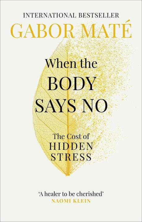 When the Body Says No (Englisch, Gabor Maté, 2019)