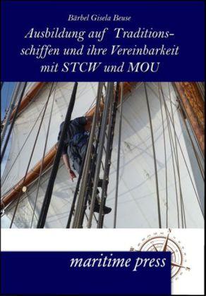 Immagine prodotto Ausbildung auf Traditionsschiffen und ihre Vereinbarkeit mit STCW und MOU (Tedesco, Bärbel Gisela Beuse, 2012)