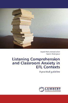 Produktbild Listening Comprehension and Classroom Anxiety in EFL Contexts (Deutsch, Seyed Mohammad Jafari, Narin Shokrpour, 2012)