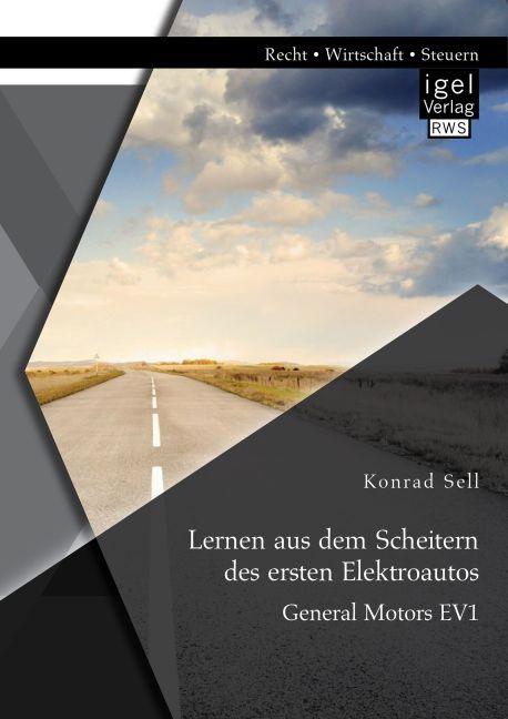 Immagine prodotto Lernen aus dem Scheitern des ersten Elektroautos: General Motors EV1 (Konrad Sell, 2015)