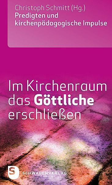 Produktbild Im Kirchenraum das Göttliche erschliessen (Deutsch, Christoph Schmitt, 2019)