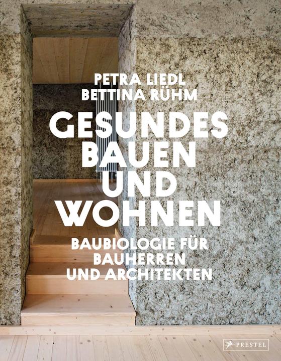 Produktbild Gesundes Bauen und Wohnen - Baubiologie für Bauherren und Architekten (Deutsch, Petra Liedl, Bettina Rühm, 2024)