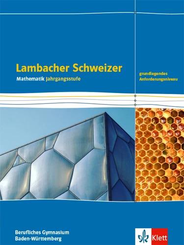 Produktbild Lambacher Schweizer Mathematik Berufliches Gymnasium Jahrgangsstufe. Grundlegendes Anforderungs (Deutsch, Ernst Klett Verlag, 2022)