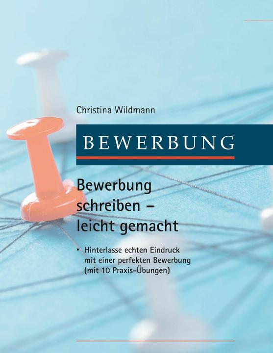Produktbild Bewerbung schreiben leicht gemacht (Deutsch, Christina Wildmann, 2018)