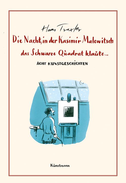 Produktbild Die Nacht, in der Kasimir Malewitsch das Schwarze Quadrat klaute (Deutsch, Hans G. Traxler, 2022)