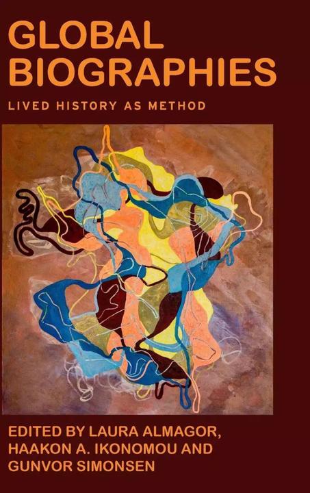 Image du produit Biographies mondiales : l'histoire en direct comme méthode (Anglais, Laura Almagor, Haakon Ikonomou, Gunvor Simonsen, 2022)