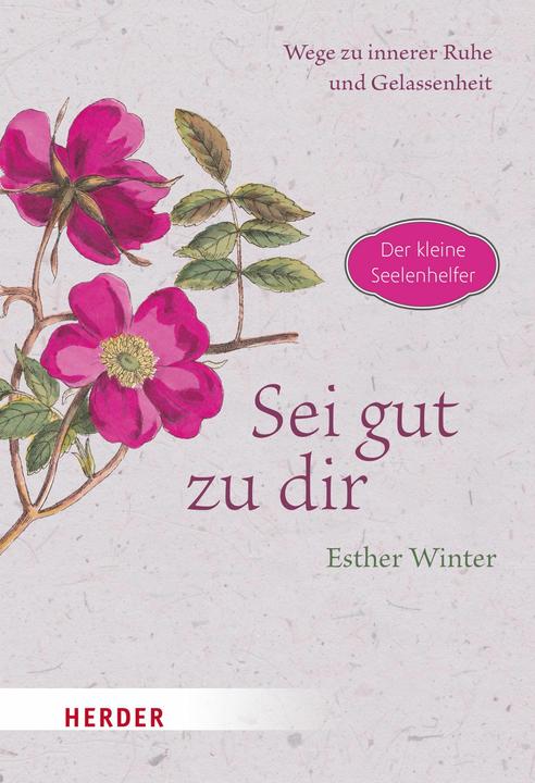 Actual product image Sei gut zu dir - Wege zur inneren Ruhe und Entspannung (German, Esther Winter, 2023)
