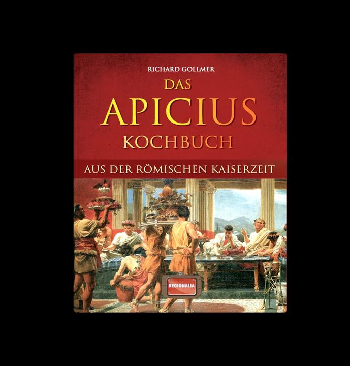 Produktbild Das Apicius Kochbuch aus der römischen Kaiserzeit (Deutsch, Richard Gollmer, 2023)