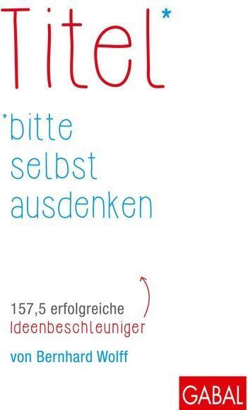 Produktbild Titel bitte selbst ausdenken (Deutsch, Bernhard Wolff, 2016)