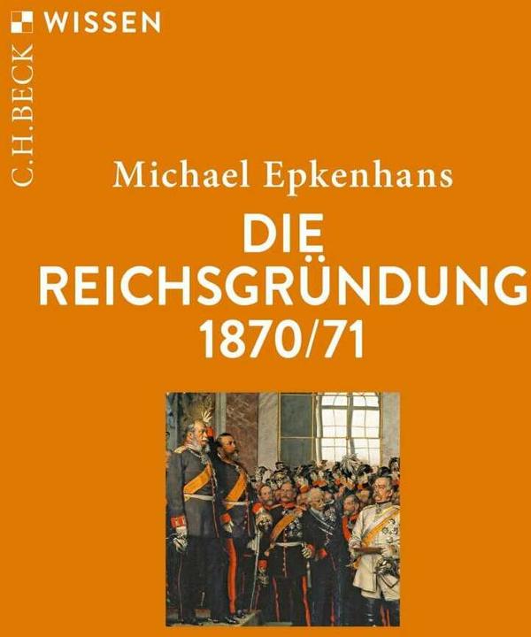 Produktbild Die Reichsgründung 1870/71 (Deutsch, Michael Epkenhans, 2020)