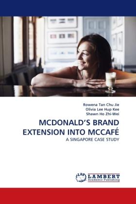 Produktbild Mcdonald'S Brand Extension Into Mccafé (Rowena Tan Chu Jie, Olivia Lee Hup Kee, Shawn Ho Zhi-Wei, 2010)