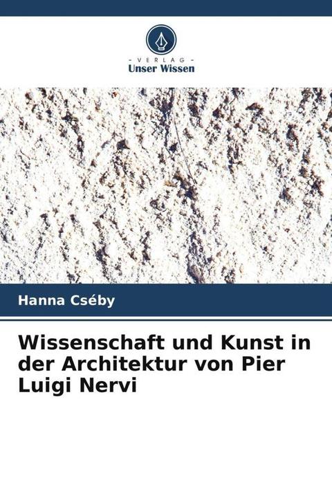 Produktbild Wissenschaft und Kunst in der Architektur von Pier Luigi Nervi (Hanna Cséby, 2023)