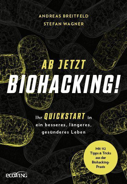 Ab jetzt Biohacking! (Deutsch, Andreas Breitfeld, Stefan Wagner, 2024)