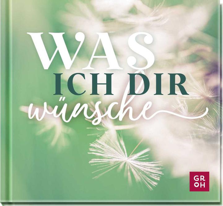 Produktbild Was ich dir wünsche (Deutsch, Groh Verlag, 2023)