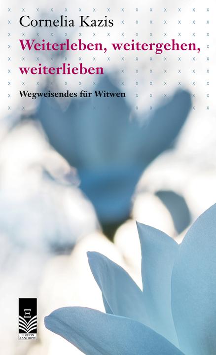 Produktbild Weiterleben, weitergehen,weiterlieben (Deutsch, Cornelia Kazis, 2019)