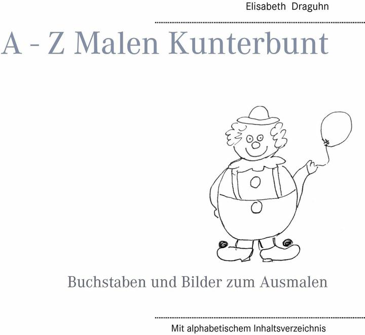 Produktbild A - Z Malen Kunterbunt (Deutsch, Elisabeth Draguhn, 2016)