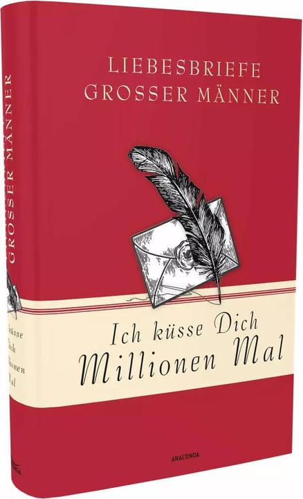 Produktbild Ich küsse Dich Millionen Mal - Liebesbriefe grosser Männer (Deutsch, Jan Strümpel, 2020)