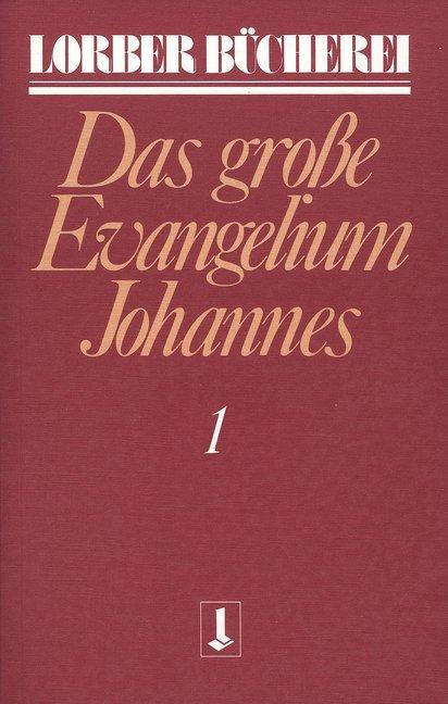 Produktbild Johannes, das grosse Evangelium. Bd. 1: Das grosse Evangelium Johannes 1 (Deutsch, Jakob Lorber, 2016)