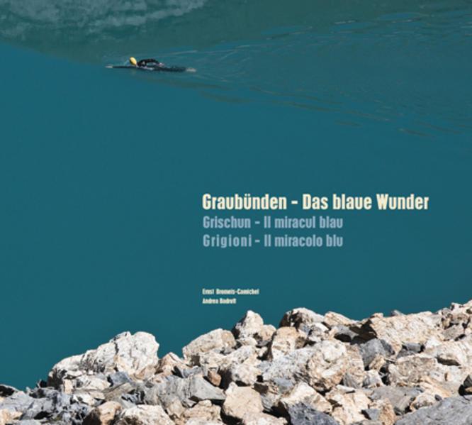 Produktbild Graubünden - Das Blaue Wunder (Deutsch, Ernst Bromeis-Camichel, 2008)
