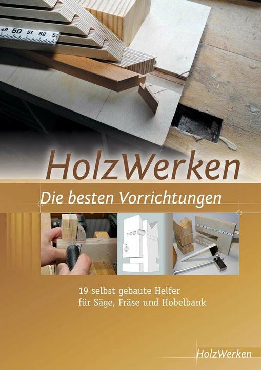 Image du produit HolzWerken Die besten Vorrichtungen (Allemand, Vincentz Network, HolzWerken, 2015)