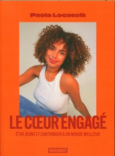 Produktbild Le coeur engagé : être jeune & contribuer à un monde meilleur (Französisch, Locatelli Paola, 2024)