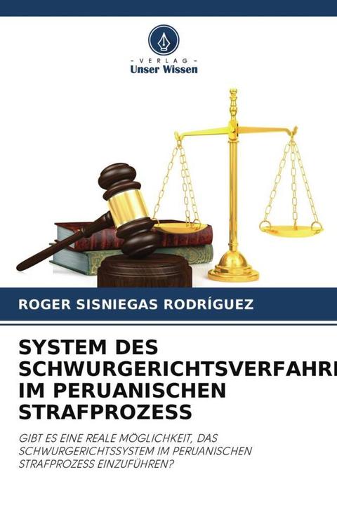 Produktbild System Des Schwurgerichtsverfahrens Im Peruanischen Strafprozess (Deutsch, Roger Sisniegas Rodríguez, 2021)