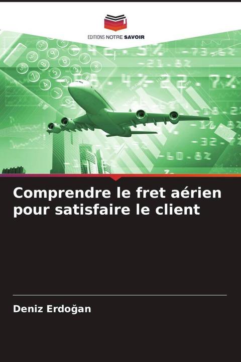 Image du produit Comprendre le fret aérien pour satisfaire le client (Deniz Erdogan, 2024)