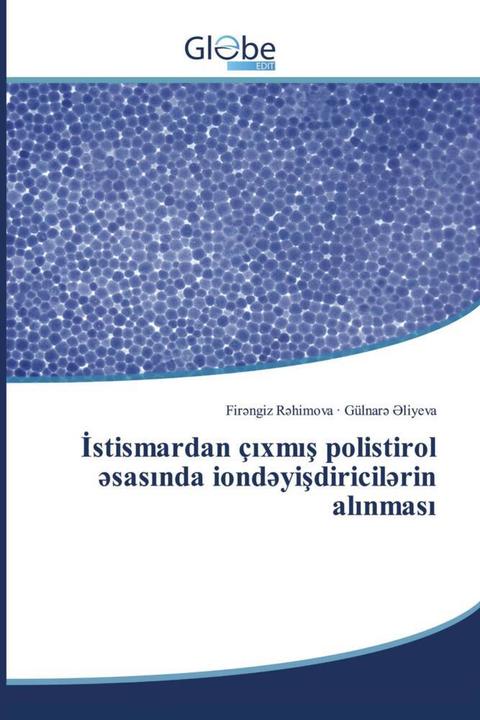 Actual product image Globeedit Istismardan çixmis polistirol sasinda iond yisdiricil rin alinmasi (Fir ngiz R himova, Gülnar liyeva, 2021)
