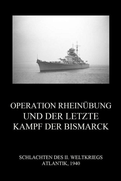 Actual product image Operation Rheinübung und der letzte Kampf der Bismarck (Jürgen Beck, 2021)