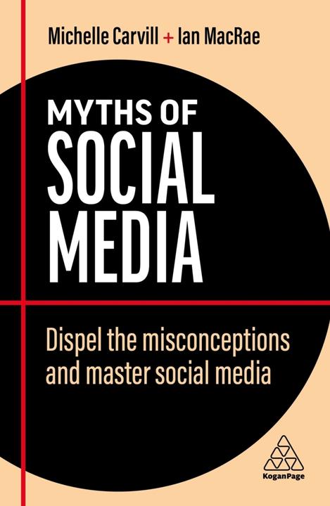 Actual product image Myths of Social Media: Dispel the Misconceptions and Master Social Media (English, Michelle Carvill, Ian Macrae, 2022)