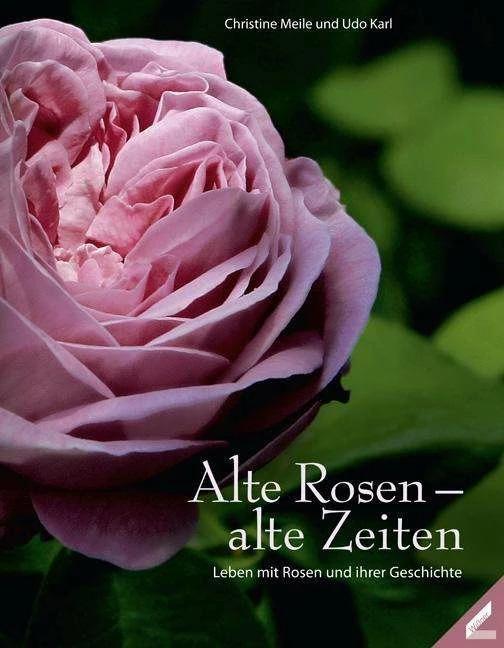 Produktbild Alte Rosen - alte Zeiten (Deutsch, Christine Meile, Udo Karl, 2013)