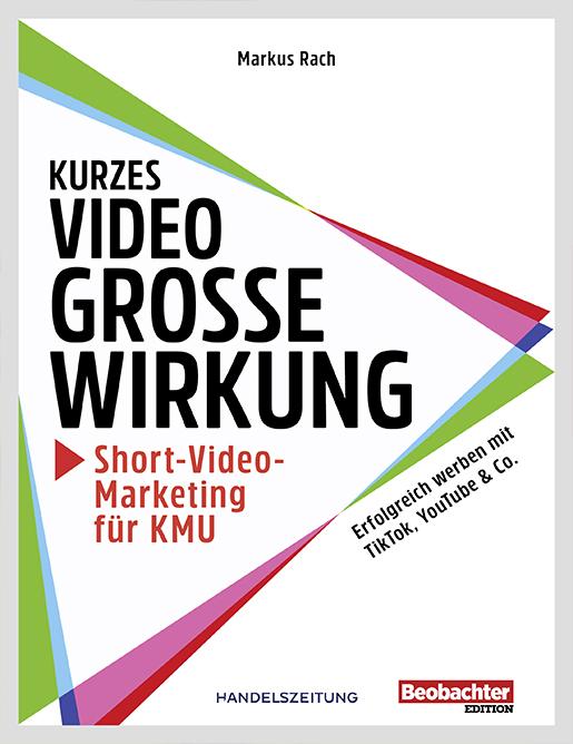 Produktbild Kurzes Video, grosse Wirkung – Short-Video-Marketing für KMU (Deutsch, Markus Dr. Rach, 2022)