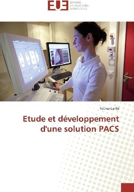 Image du produit Etude et développement d'une solution PACS (Fatma Laribi, 2016)