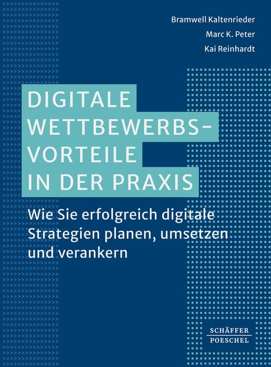 Image du produit Digitale Wettbewerbsvorteile in der Praxis (Allemand, Marc K. Peter, Bramwell Kaltenrieder, Kai Reinhardt, 2024)