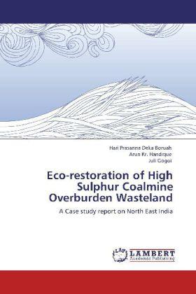 Produktbild Eco-restoration of High Sulphur Coalmine Overburden Wasteland (Deutsch, Arun Kr. Handique, Juli Gogoi, Hari Prasanna Deka Boruah, 2012)