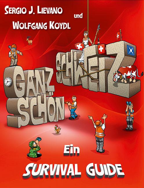 Produktbild Ganz schön Schweiz (Deutsch, Wolfgang Koydl, Sergio J Lievano, 2017)