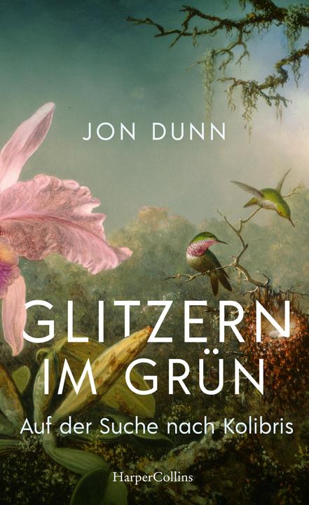 Actual product image Glitzern im Grün – Auf der Suche nach Kolibris (German, Jon Dunn, 2022)