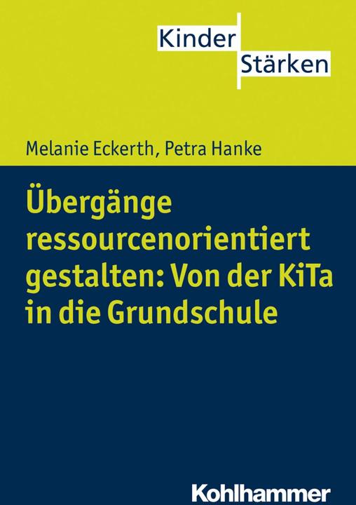 Produktbild Übergänge ressourcenorientiert gestalten: Von der KiTa in die Grundschule (Deutsch, Petra Hanke, Petra Büker, Melanie Eckerth, 2015)