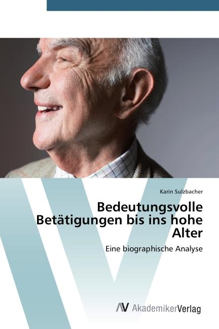 Produktbild Bedeutungsvolle Betätigungen bis ins hohe Alter (Karin Sulzbacher, 2014)